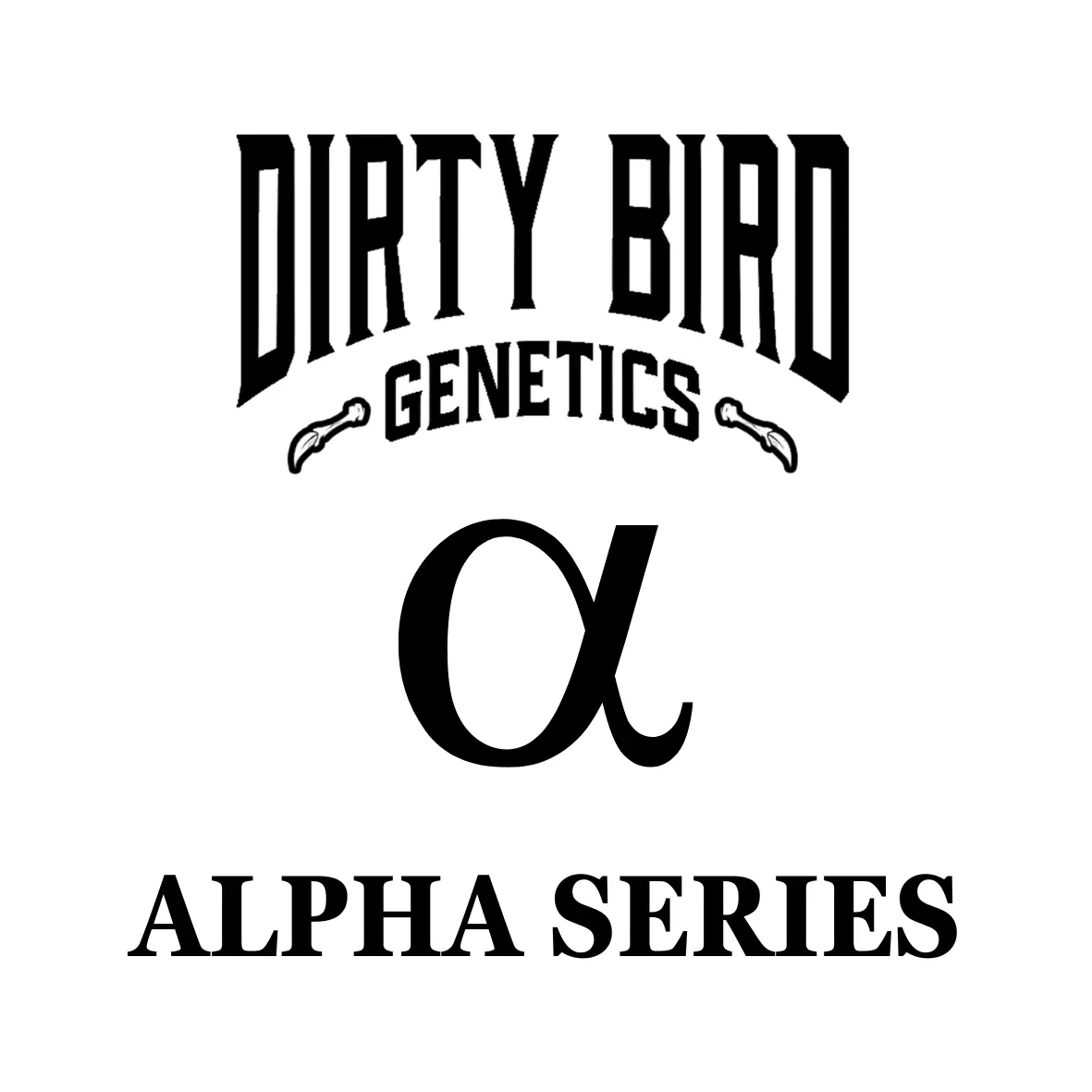 Dirty Bird Genetics - Alpha Series