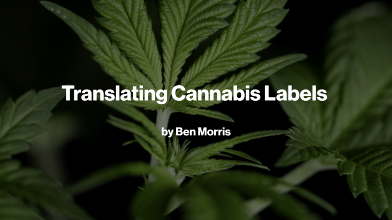 Translating Cannabis Labels by Ben Morris