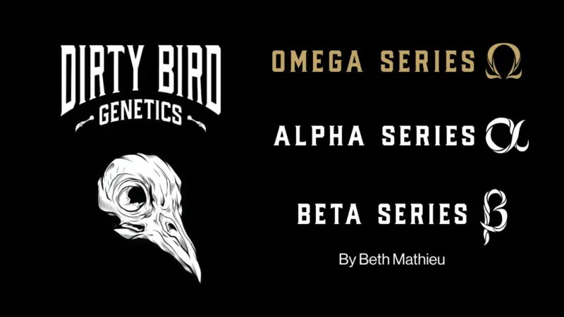Dirty Bird Genetics Presents: OMEGA, ALPHA and BETA